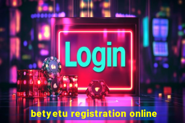 betyetu registration online